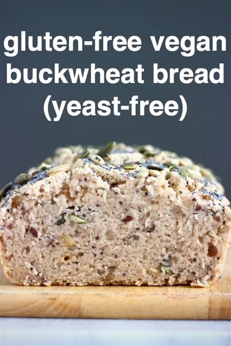 This Gluten Free Vegan Seeded Buckwheat Bread Is Yeast Free No Knead