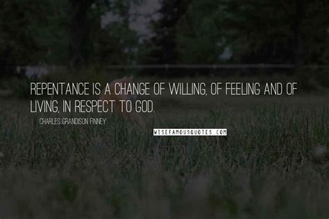 Charles Grandison Finney Quotes Repentance Is A Change Of Willing Of