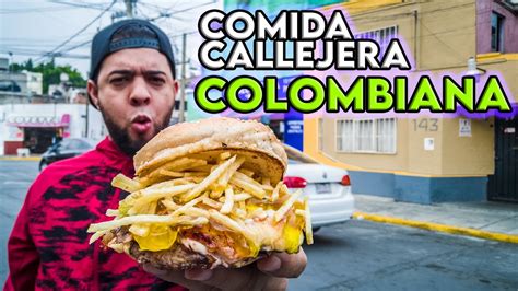 La Mejor Comida Callejera Colombiana De M Xico Youtube