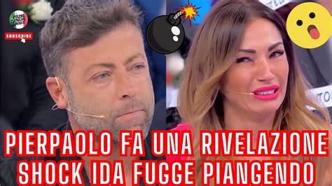 UOMINI E DONNE PIERPAOLO FA UNA RIVELAZIONE SHOCK IDA FUGGE PIANGENDO