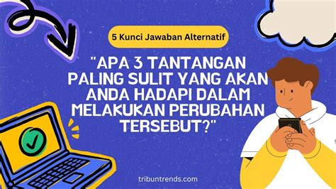 Kunci Jawaban Alternatif Soal Apa Tantangan Paling Sulit Yang Akan