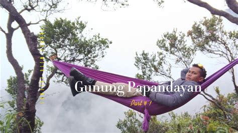 Mencoba Hiking Gunung Papandayan Garut Jawa Barat Part Youtube