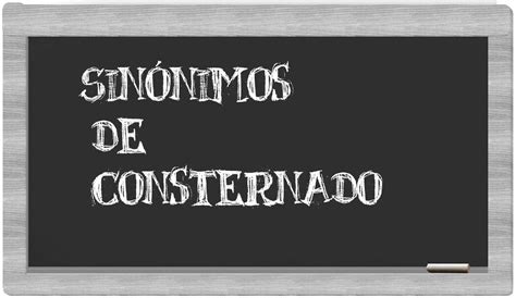 O Que É Consternado - Los sinónimos de consternado: Todos los sinónimos de consternado, su ...