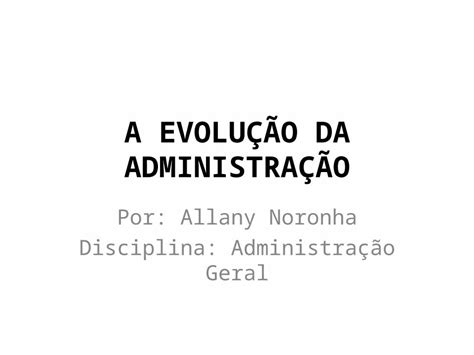 Ppt A Evolu O Da Administra O Aula Dokumen Tips