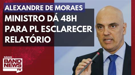 Alexandre de Moraes dá 48 horas para o PL esclarecer sobre relatório