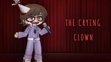 The Crying Clown Gacha Club Horror Mini Movie Gcmm Based On