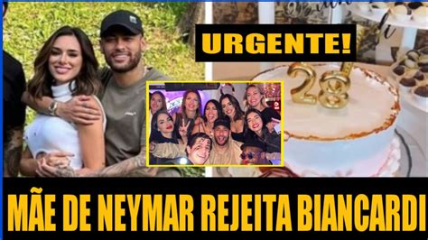 NÃO APROVA MÃE DE NEYMAR ESTA REJEITANDO BRUNA BIANCARDI NÃO SÃO