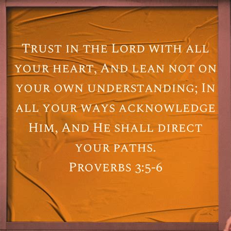 Proverbs 3 5 6 Trust In The Lord With All Your Heart And Lean Not On