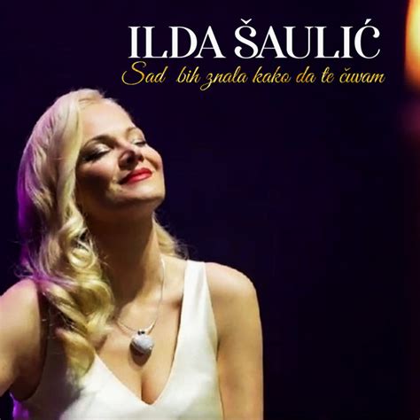 Sad Bih Znala Kako Da Te Cuvam Single By Ilda Saulic Spotify