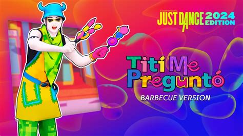 Just Dance Edition Tit Me Pregunt Barbecue Version By Bad