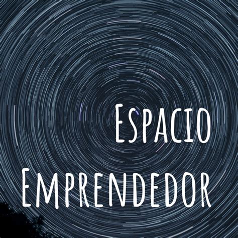 Espacio Emprendedor Cap 1 Cualidad Del Emprendedor Espacio