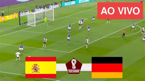 ESPANHA X ALEMANHA AO VIVO IMAGENS COPA DO MUNDO 2022 JOGO DE