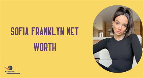Sofia Franklyn Net Worth: Deep Dive into Her Financial