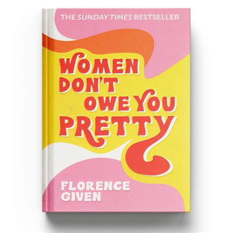 Women Don T Owe You Pretty Florence Given Octopus