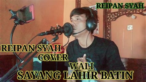 Sayang Lahir Batin Wali Cover Reipan Syah Youtube