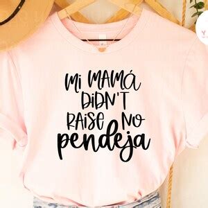 Mi Mama Didn T Raise No Pendeja Svg Latina Svg Png File Latina Png Latina Shirt Svg Spanish