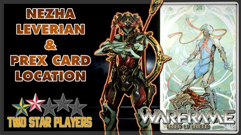 Nezha Leverian And Prex Card Location Warframe Guide Two Star Players