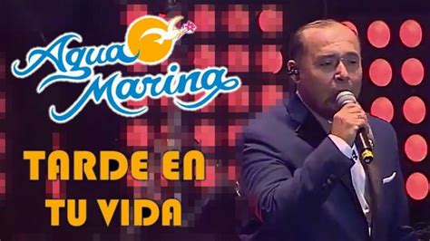 Agua Marina Tarde En Tu Vida Video Oficial Audio Hd Hq Youtube