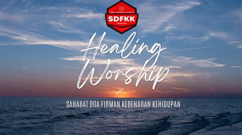 Healing Worship With Ps Affen Mundisugih SDFKK YouTube