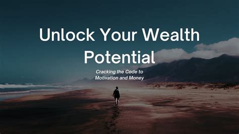 Unlock Your Wealth Potential Cracking The Code To Motivation And Money