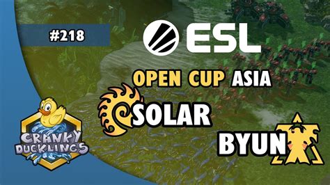 Solar Vs ByuN ZvT ESL Open Cup 218 Asia Weekly EPT StarCraft 2