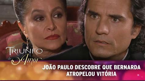 Triunfo Do Amor Bernarda Confessa Jo O Paulo Que Atropelou A