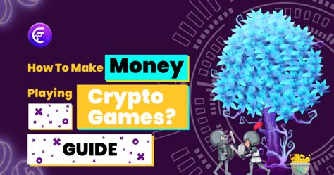 How to Make Money Playing Crypto Games? Detailed Guide