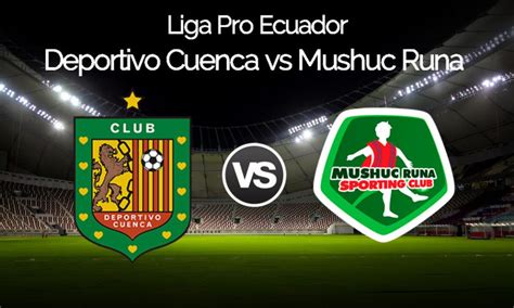 Deportivo Cuenca Vs Mushuc Runa HOY Por GolTV Este Viernes 12 De Julio