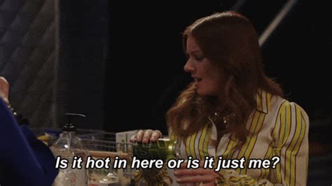 Is It Hot In Here Or Is It Just Me GIFs Find Share On GIPHY