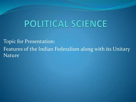 Features Of The Indian Federalism Along With Its Unitary Nature Ppt