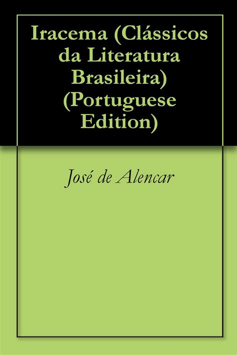 Iracema Clássicos da Literatura Brasileira Portuguese Edition eBook