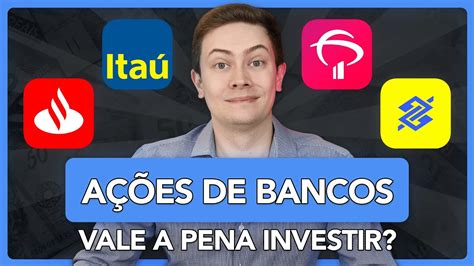 A Es De Bancos Vale A Pena Investir Em Ita Banco Do Brasil