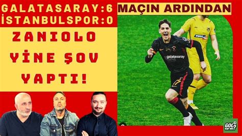 GALATASARAY 6 0 İSTANBULSPOR ZANIOLO ATTI CİMBOM GÖVDE GÖSTERİSİ