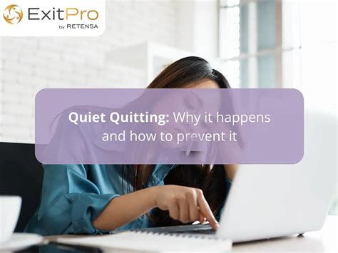 Quiet Quitting Why It Happens And How To Prevent It Exitpro