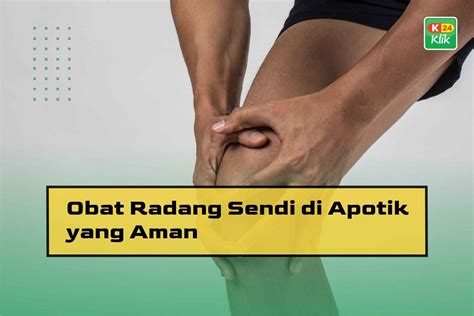 Obat Radang Sendi Di Apotik Yang Aman K Klik