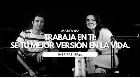 Trabaja En Ti Se Tu Mejor Version En La Vida Con Marta Ro Ep Youtube