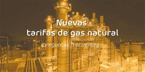 Nuevas Tarifas De Gas Natural Preguntas Frecuentes Blog Alcanzia