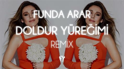 Funda Arar Doldur Yüreğimi Fatih Yılmaz Remix YouTube