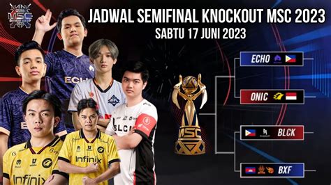 JADWAL SEMIFINAL KNOCKOUT MSC 2023 HARI INI SABTU 17 JUNI 2023 YouTube