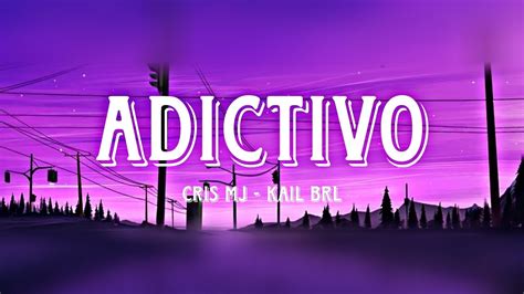 Kail Brl X Cris Mj Adictivo Video Lyrics Youtube