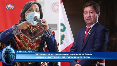 Bellido Pide Al Gobierno De Boluarte Evitar Armas Y Agotar El