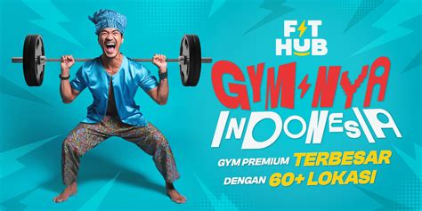 Fit Hub Wujudkan Indonesia Sehat Melalui Kampanye ‘gym Nya Indonesia