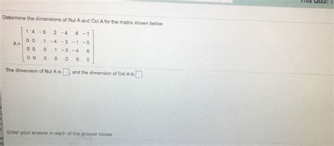 Solved Determine The Dimensions Of Nul A And Col Solutioninn