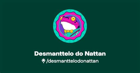 Desmanttelo Do Nattan Linktree