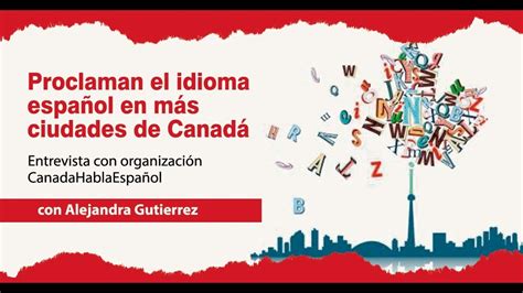 Proclaman El Idioma Espa Ol En M S Ciudades De Canad Youtube