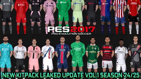 NEW KITPACK LEAKED UPDATE VOL 1 SEASON 24 25 PES 2017 YouTube