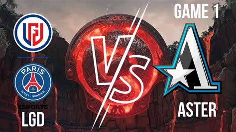 Team Aster Vs Psg Lgd Game Bo Lower Bracket The International