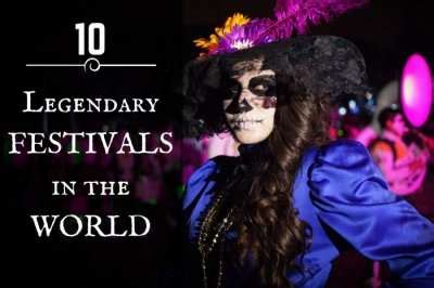 10 World Legendary Festivals That You Don T Want To Miss