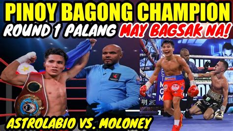 Pinoy Champion Taob Na Ang Kalaban Sa Round Astrolabio Vs Moloney