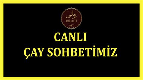 47 bölüm çay sohbetleri YouTube